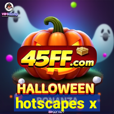 hotscapes x